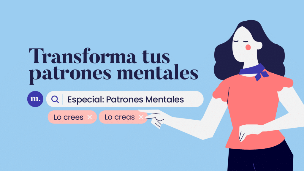 Conoce cómo transformar tus patrones mentales en 5 pasos.